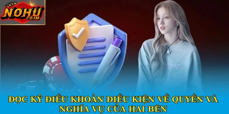 Đọc kỹ điều khoản điều kiện về quyền và nghĩa vụ của hai bên