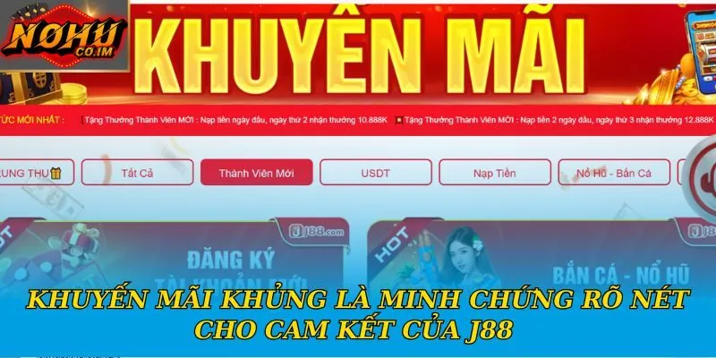 Khuyến mãi khủng là minh chứng rõ nét cho cam kết của J88