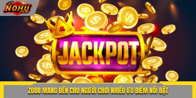 ZO88 mang đến cho người chơi nhiều ưu điểm nổi bật