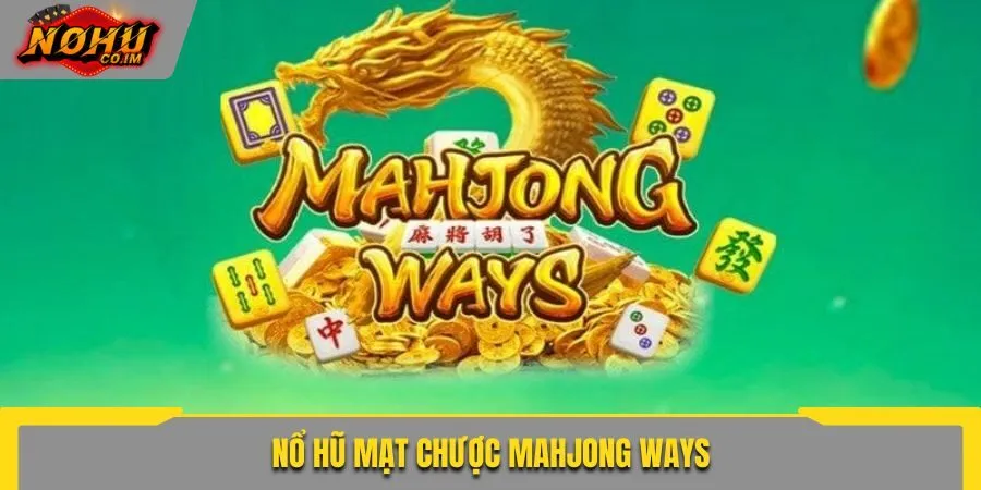 Nổ hũ mạt chược Mahjong Ways
